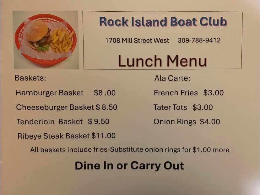 The club's printed lunch menu. Baskets: hamburger $8.00, cheeseburger $8.50, tenderloin $9.50, ribeye steak $11.00. All baskets include fries; substitute onion rings for $1.00 more. Ala carte: french fries $3.00, tater tots $3.00, onion rings $4.00. Dine in or carry out.
